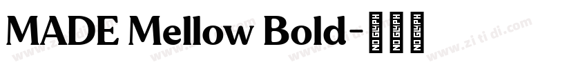 MADE Mellow Bold字体转换 MADE Mellow Bold字体转换
